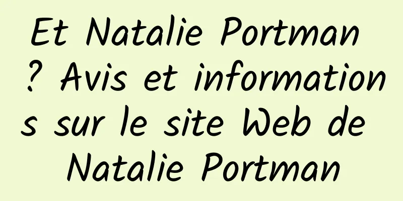 Et Natalie Portman ? Avis et informations sur le site Web de Natalie Portman