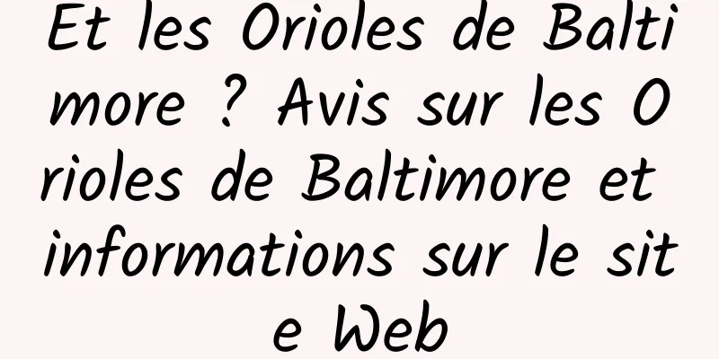 Et les Orioles de Baltimore ? Avis sur les Orioles de Baltimore et informations sur le site Web
