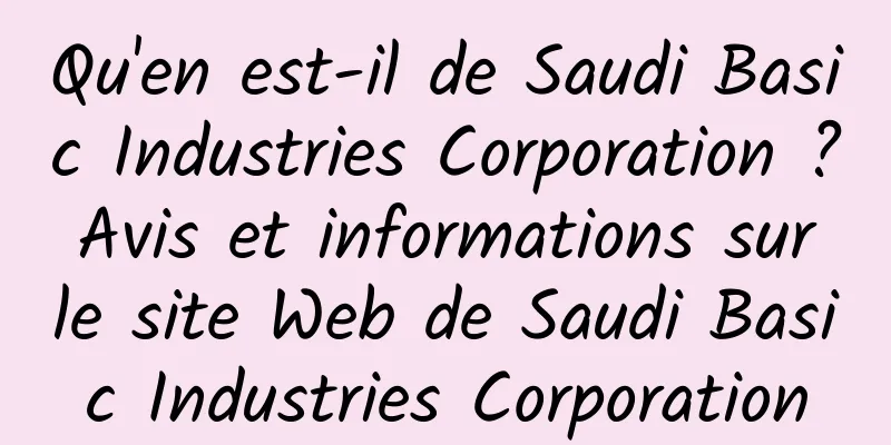 Qu'en est-il de Saudi Basic Industries Corporation ? Avis et informations sur le site Web de Saudi Basic Industries Corporation
