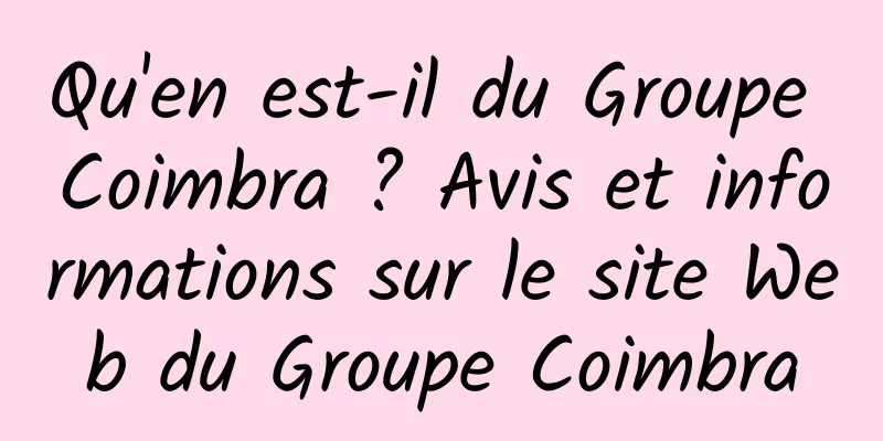 Qu'en est-il du Groupe Coimbra ? Avis et informations sur le site Web du Groupe Coimbra