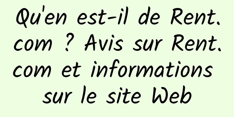 Qu'en est-il de Rent.com ? Avis sur Rent.com et informations sur le site Web