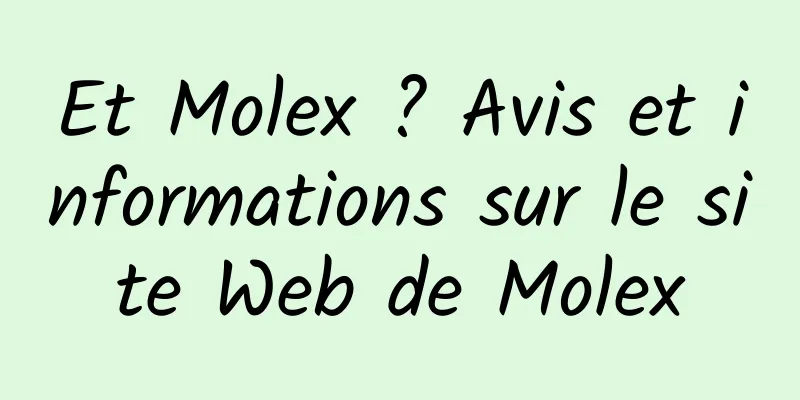 Et Molex ? Avis et informations sur le site Web de Molex