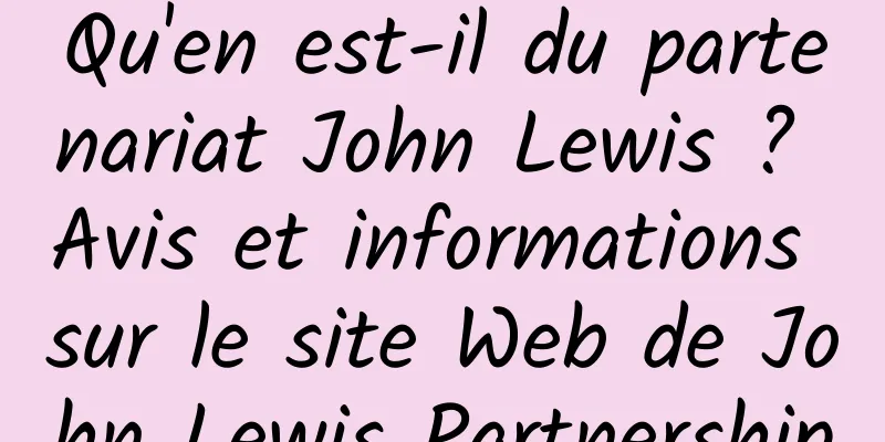 Qu'en est-il du partenariat John Lewis ? Avis et informations sur le site Web de John Lewis Partnership