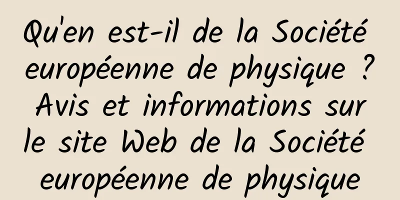 Qu'en est-il de la Société européenne de physique ? Avis et informations sur le site Web de la Société européenne de physique