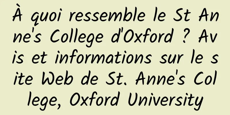 À quoi ressemble le St Anne's College d'Oxford ? Avis et informations sur le site Web de St. Anne's College, Oxford University