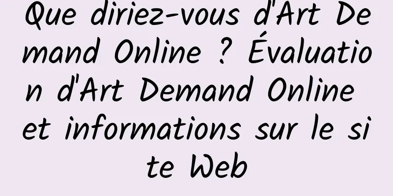 Que diriez-vous d'Art Demand Online ? Évaluation d'Art Demand Online et informations sur le site Web
