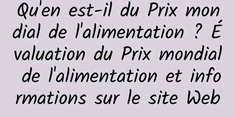 Qu'en est-il du Prix mondial de l'alimentation ? Évaluation du Prix mondial de l'alimentation et informations sur le site Web