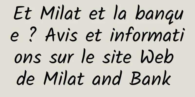 Et Milat et la banque ? Avis et informations sur le site Web de Milat and Bank 