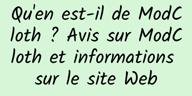 Qu'en est-il de ModCloth ? Avis sur ModCloth et informations sur le site Web