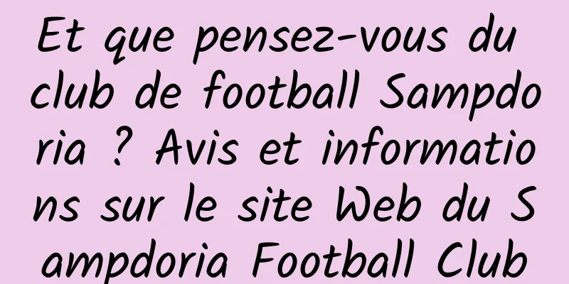 Et que pensez-vous du club de football Sampdoria ? Avis et informations sur le site Web du Sampdoria Football Club
