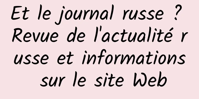 Et le journal russe ? Revue de l'actualité russe et informations sur le site Web