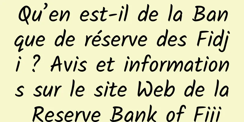 Qu’en est-il de la Banque de réserve des Fidji ? Avis et informations sur le site Web de la Reserve Bank of Fiji