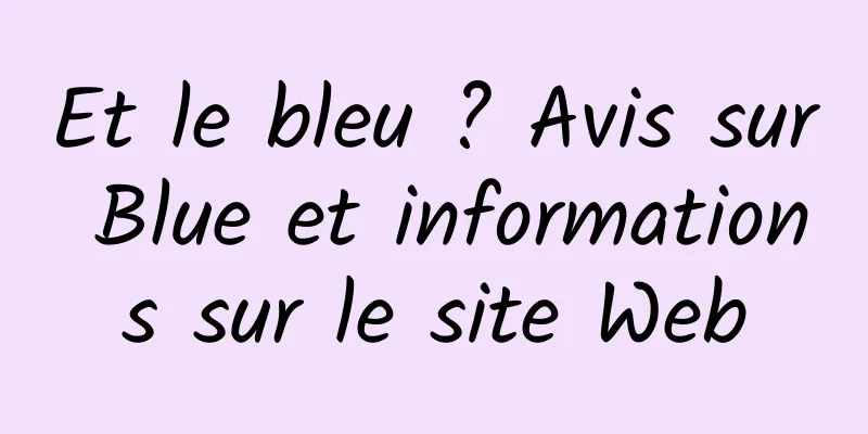 Et le bleu ? Avis sur Blue et informations sur le site Web