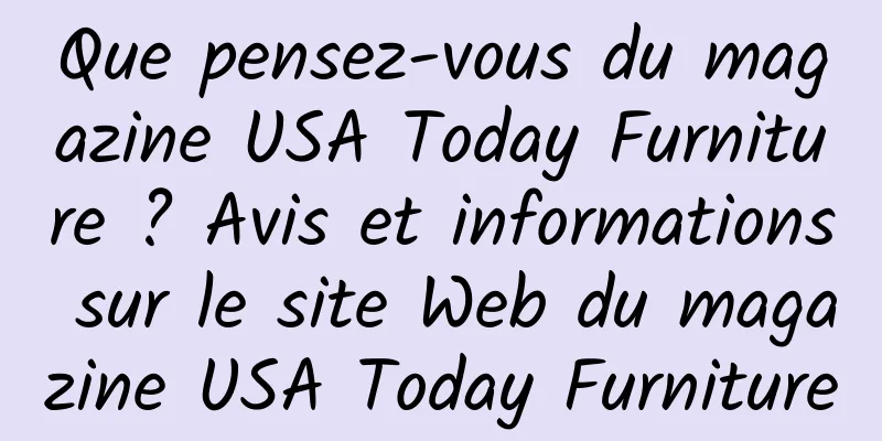Que pensez-vous du magazine USA Today Furniture ? Avis et informations sur le site Web du magazine USA Today Furniture