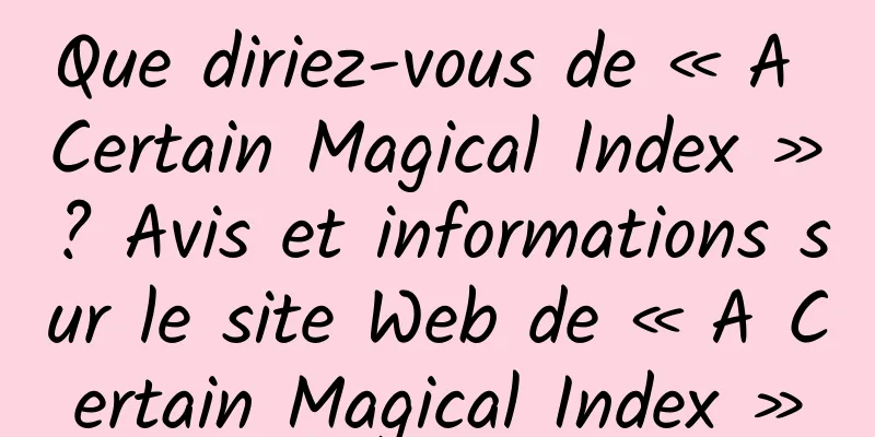 Que diriez-vous de « A Certain Magical Index » ? Avis et informations sur le site Web de « A Certain Magical Index »