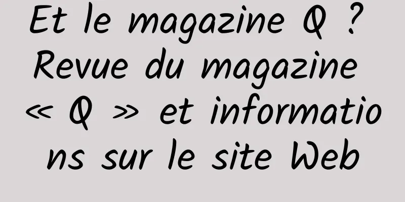 Et le magazine Q ? Revue du magazine « Q » et informations sur le site Web