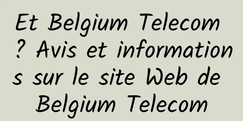 Et Belgium Telecom ? Avis et informations sur le site Web de Belgium Telecom