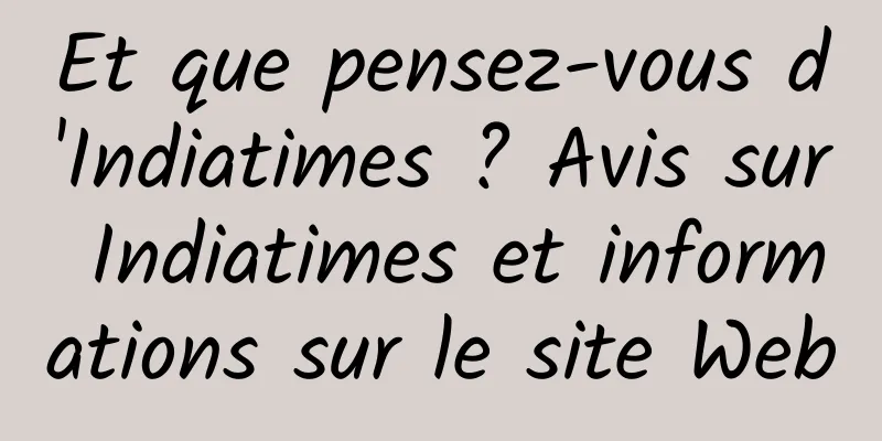 Et que pensez-vous d'Indiatimes ? Avis sur Indiatimes et informations sur le site Web