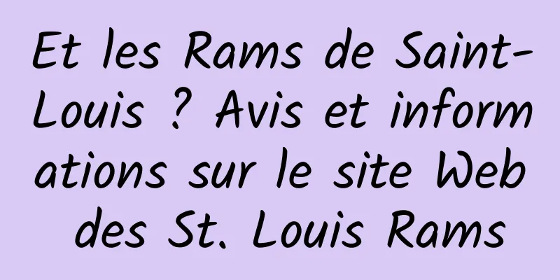 Et les Rams de Saint-Louis ? Avis et informations sur le site Web des St. Louis Rams