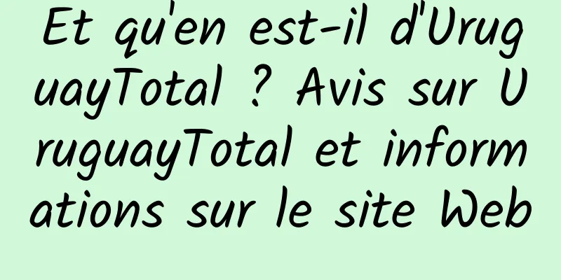 Et qu'en est-il d'UruguayTotal ? Avis sur UruguayTotal et informations sur le site Web