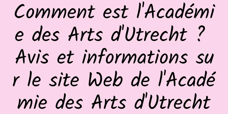 Comment est l'Académie des Arts d'Utrecht ? Avis et informations sur le site Web de l'Académie des Arts d'Utrecht