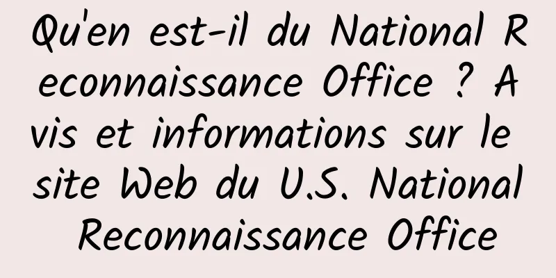 Qu'en est-il du National Reconnaissance Office ? Avis et informations sur le site Web du U.S. National Reconnaissance Office