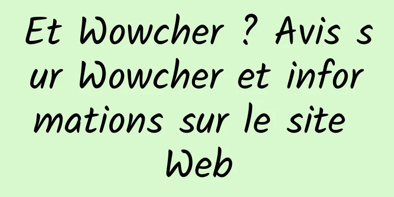 Et Wowcher ? Avis sur Wowcher et informations sur le site Web