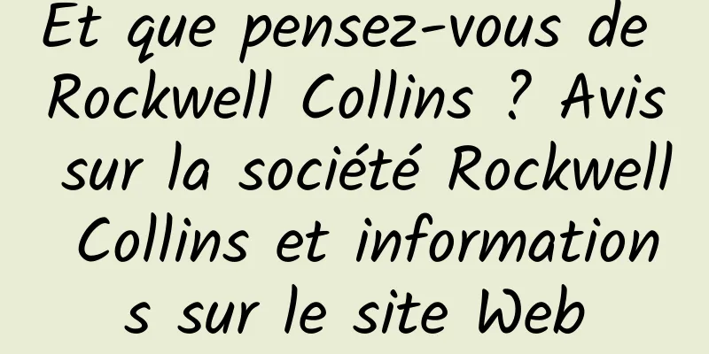 Et que pensez-vous de Rockwell Collins ? Avis sur la société Rockwell Collins et informations sur le site Web