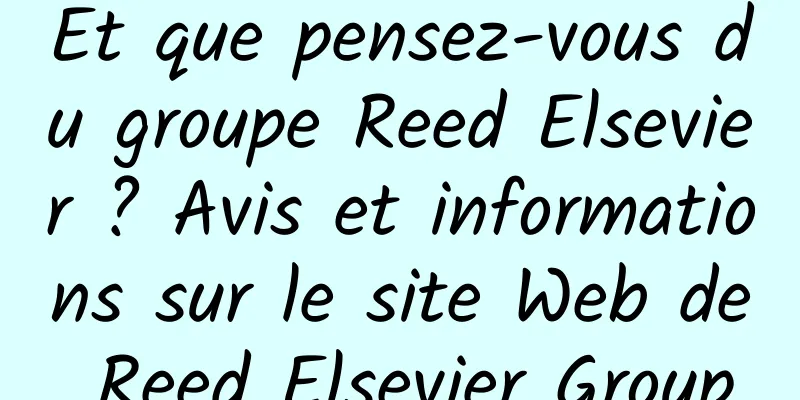Et que pensez-vous du groupe Reed Elsevier ? Avis et informations sur le site Web de Reed Elsevier Group
