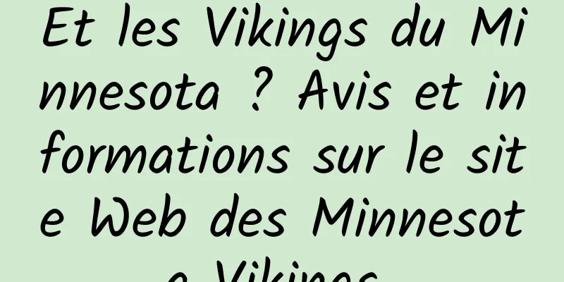 Et les Vikings du Minnesota ? Avis et informations sur le site Web des Minnesota Vikings 