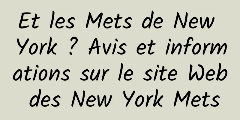 Et les Mets de New York ? Avis et informations sur le site Web des New York Mets
