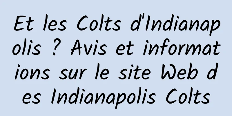 Et les Colts d'Indianapolis ? Avis et informations sur le site Web des Indianapolis Colts