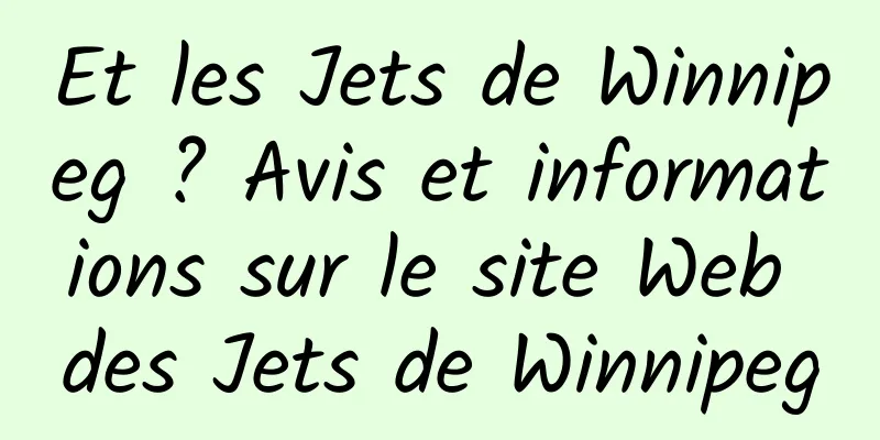 Et les Jets de Winnipeg ? Avis et informations sur le site Web des Jets de Winnipeg