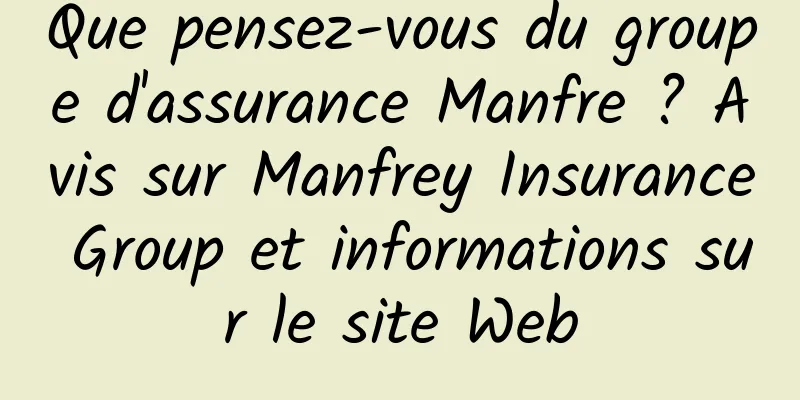 Que pensez-vous du groupe d'assurance Manfre ? Avis sur Manfrey Insurance Group et informations sur le site Web