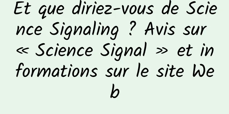 Et que diriez-vous de Science Signaling ? Avis sur « Science Signal » et informations sur le site Web