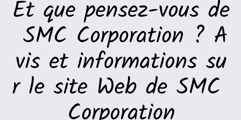 Et que pensez-vous de SMC Corporation ? Avis et informations sur le site Web de SMC Corporation