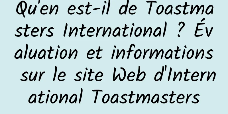 Qu'en est-il de Toastmasters International ? Évaluation et informations sur le site Web d'International Toastmasters