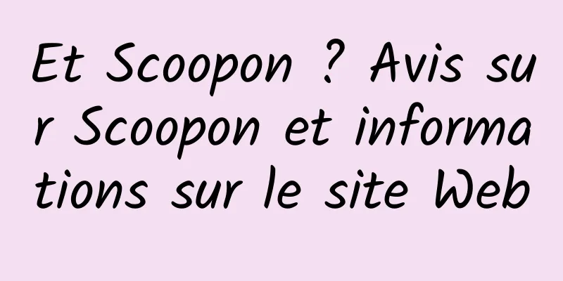 Et Scoopon ? Avis sur Scoopon et informations sur le site Web