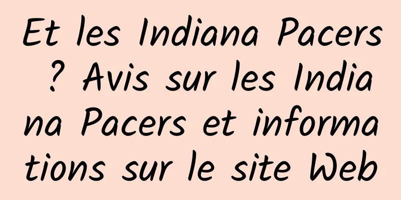 Et les Indiana Pacers ? Avis sur les Indiana Pacers et informations sur le site Web