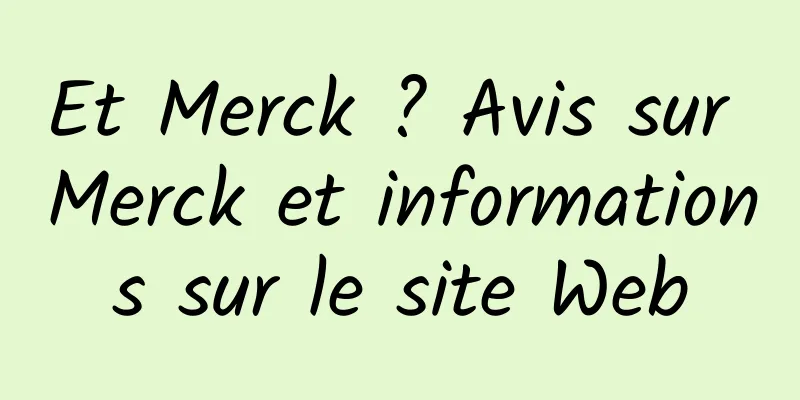 Et Merck ? Avis sur Merck et informations sur le site Web