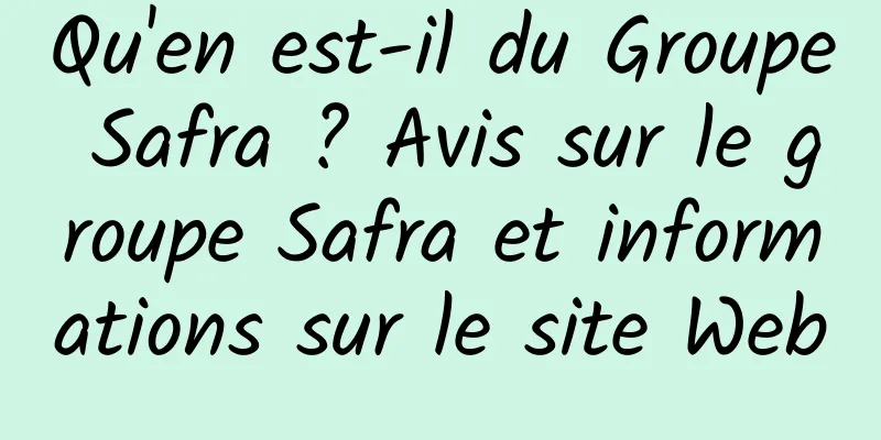 Qu'en est-il du Groupe Safra ? Avis sur le groupe Safra et informations sur le site Web