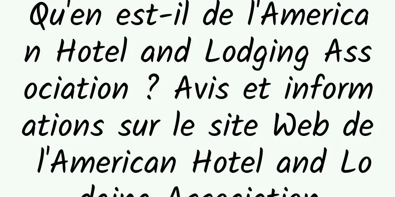 Qu'en est-il de l'American Hotel and Lodging Association ? Avis et informations sur le site Web de l'American Hotel and Lodging Association