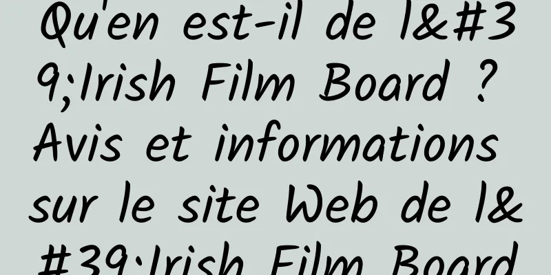 Qu'en est-il de l'Irish Film Board ? Avis et informations sur le site Web de l'Irish Film Board