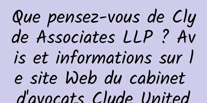 Que pensez-vous de Clyde Associates LLP ? Avis et informations sur le site Web du cabinet d'avocats Clyde United
