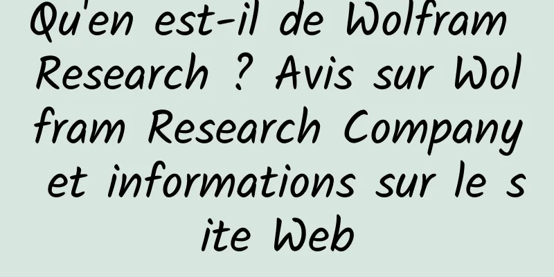 Qu'en est-il de Wolfram Research ? Avis sur Wolfram Research Company et informations sur le site Web