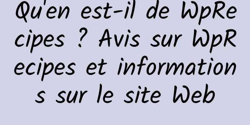 Qu'en est-il de WpRecipes ? Avis sur WpRecipes et informations sur le site Web