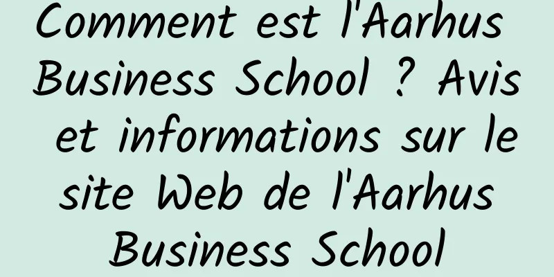 Comment est l'Aarhus Business School ? Avis et informations sur le site Web de l'Aarhus Business School