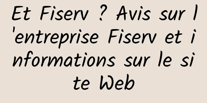 Et Fiserv ? Avis sur l'entreprise Fiserv et informations sur le site Web