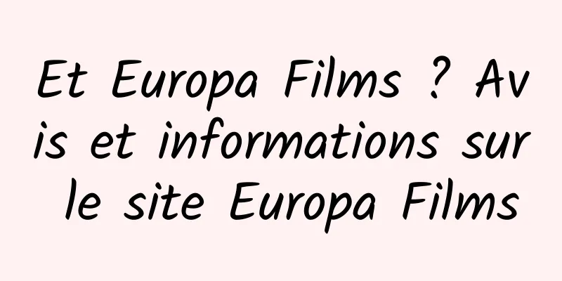 Et Europa Films ? Avis et informations sur le site Europa Films