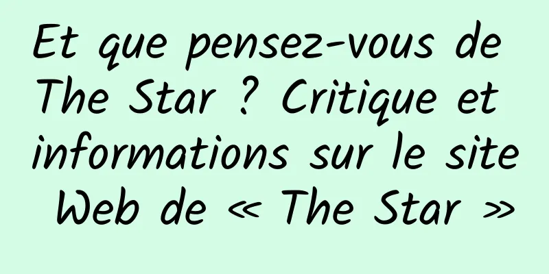 Et que pensez-vous de The Star ? Critique et informations sur le site Web de « The Star »